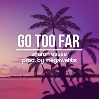 Go Too Far by Megawatts