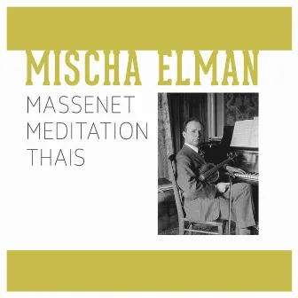 Massenet Meditation Thais by Mischa Elman