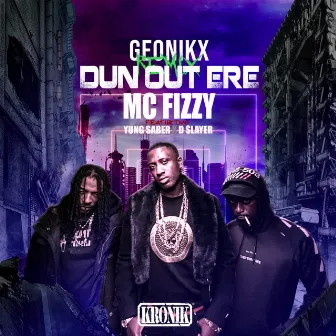 Dun Out Ere (Geonikx Remix) by MC Fizzy