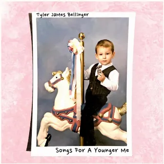 Songs for a younger me by Tyler James Bellinger