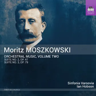 Moszkowski: Orchestral Music, Vol. 2 by Moritz Moszkowski