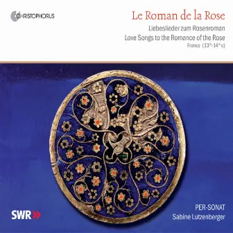 Le Roman de la Rose: Love Songs of the Romance of the Rose, France 13th-14th Centuries by Per-Sonat