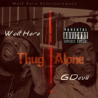 Thug Alone by Wolf Here