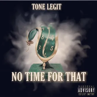 No Time for That by Tone Legit