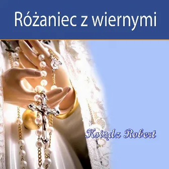 Rózaniec z Wiernymi Ksiadz Robert by Wierni