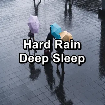 Hard Rain Deep Sleep by Baby Rain