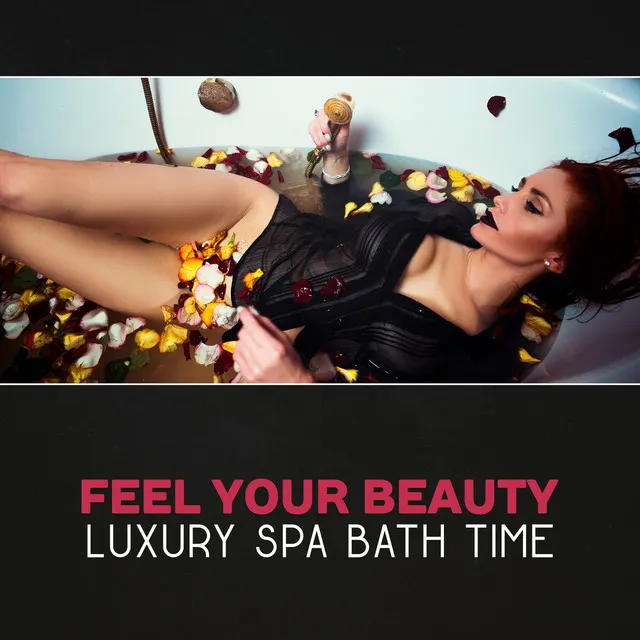 Feel Your Beauty - Luxury Spa Bath Time, Shiatsu Massage Music, Healing Zen Songs, Tranquility Sound Therapy, Rejuvenation