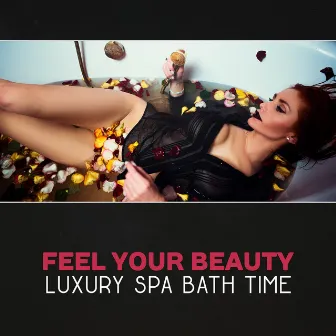 Feel Your Beauty - Luxury Spa Bath Time, Shiatsu Massage Music, Healing Zen Songs, Tranquility Sound Therapy, Rejuvenation by Wonderful Spa World