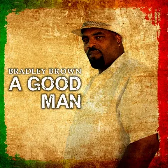 A Good Man by Bradley Brown