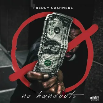 No Handouts by Freddy Cashmere