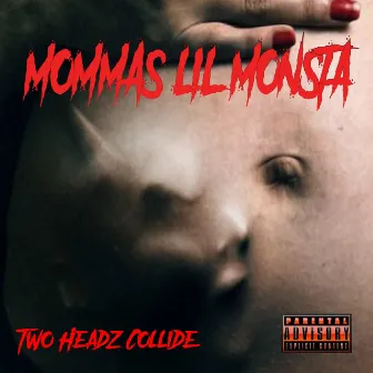 Mommas Lil Monsta by TwoHeadzCollide