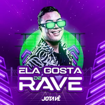 Ela Gosta de Rave by Jotavê