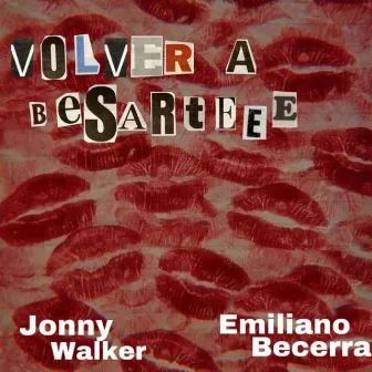 Volver A Besarteee by Jonny Walker