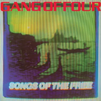 Songs Of The Free by Gang Of Four