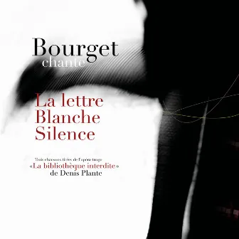 Bourget chante La lettre, Blanche, Silence by Claude Marc Bourget