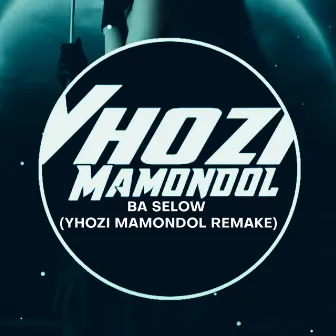 Ba Selow (Yhozi Mamondol Remake) by Yhozi Mamondol