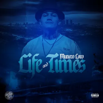 Life and Times by Muneco Loco