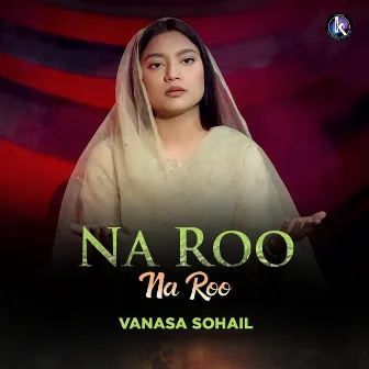 Na Roo Na Roo by Vanasa Sohail