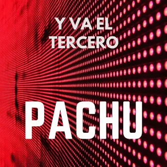 Y Va el Tercero by Pachu