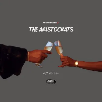 No Square Shit 2: The Aristocrats by Kb the Don