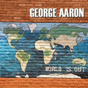 World Is Out by George Aaron