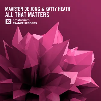 All That Matters by Maarten de Jong