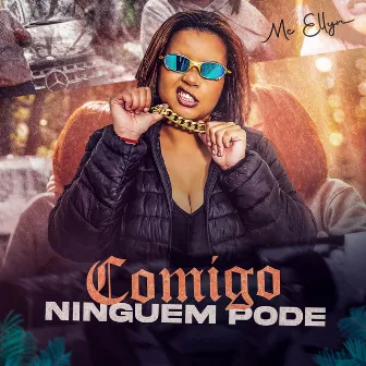 COMIGO NINGUEM PODE by Mc Ellyn