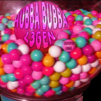 Hubba Bubba by L3gen