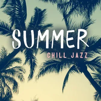 Summer Chill Jazz: Sunny Bossa Jazz to Relax, Lounge Del Mar, Chillout Café by Chillout Jazz Saxophone