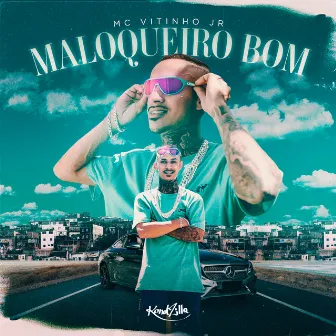 Maloqueiro Bom by MC Vitinho JR