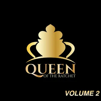 Queen of the Ratchet, Vol 2 by Joshua Gilyard