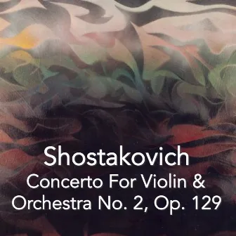 Shostakovich Concerto For Violin & Orchestra No. 2, Op. 129 by Antonina Petrov