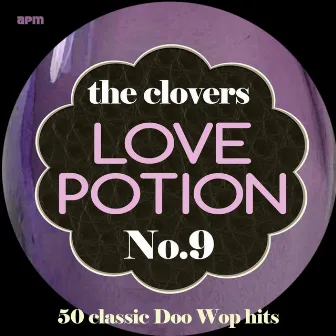 Love Potion No. 9 - 50 Classic Doo Wop Hits by The Clovers