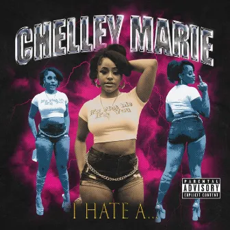 I Hate A... by Chelley Marie