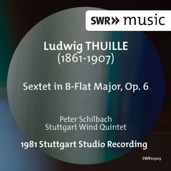 Thuille: Sextet in B-Flat Major, Op. 6 by Peter Schilbach