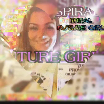 Future Girl by Spiral