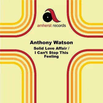 Solid Love Affair/I Can't Stop This Feeling by Anthony Watson