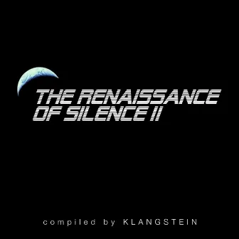 The Renaissance of Silence II (Compiled By Klangstein) by KLANGSTEIN