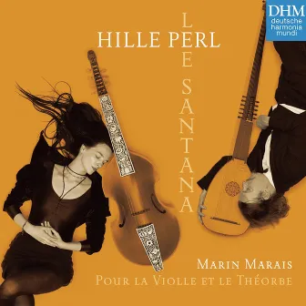 Marais: Pour la Violle et le Théorbe by Hille Perl