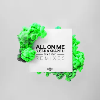 All on Me (feat. iDo) [Remixes] by Bust-R