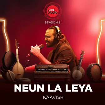 Neun La Leya (Coke Studio Season 8) by Kaavish