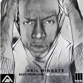 Back from Love | No Other Love by Akil Wingate