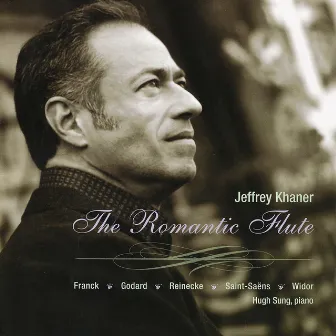 The Romantic Flute: Franck • Godard • Reinecke • Saint-Saëns • Widor by Jeffrey Khaner