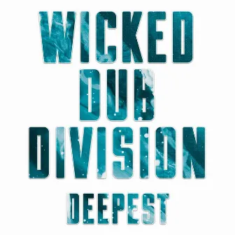 Deepest by Wicked Dub Division