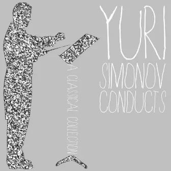 Yuri Simonov Conducts a Classical Collection by Yuri Simonov