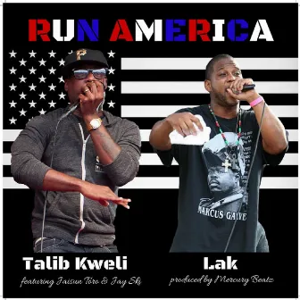 Run America (feat. Talib Kweli, Jaisun Toro & DJ Jay Ski) by Lak