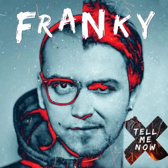 Tell Me Now by Franky