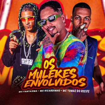 Os Mulekes Envolvidos by Mc Tomaz do Recife