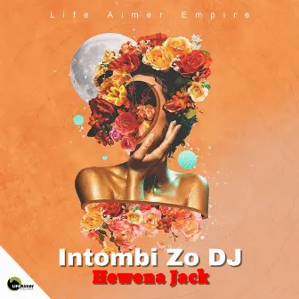 Intombi Zo DJ by Hewena Jack