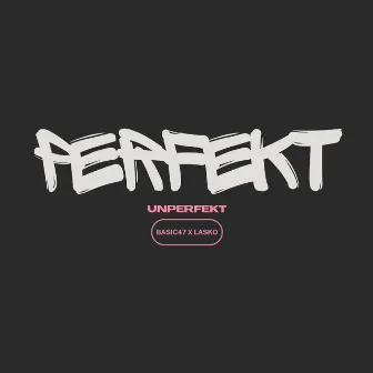 Perfekt unperfekt by Basic47